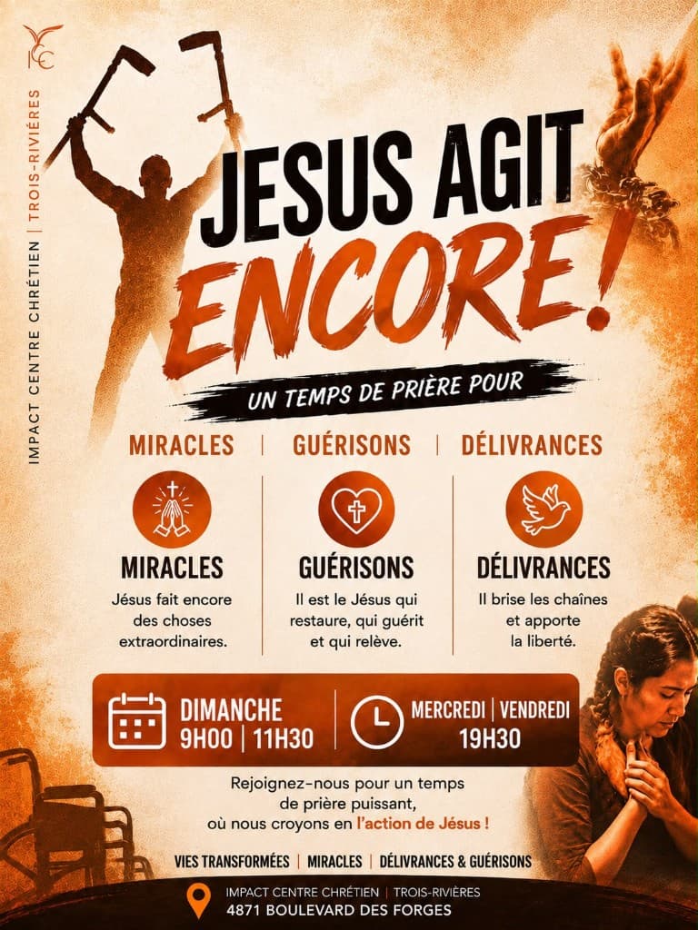 Jésus agit encore — un temps de prière pour les miracles, guérisons et délivrances. Impact Centre Chrétien Trois-Rivières.